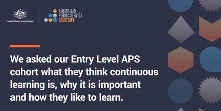 APS branded slide witih wording, ‘We asked out Entry Level APS cohort what they thinknk continuous learning is, why it is important and how they like to learn.