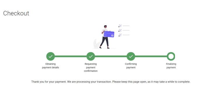 Animated workflow showing the 4 different steps of the checkout process. "Obtaining payment details", "Requesting payment confirmation", "Confirming payment", Finalizing payment". Under the workflow is the message "Thank you for your payment. We are processing your transaction. Please keep this page open, as it may take a while to complete"