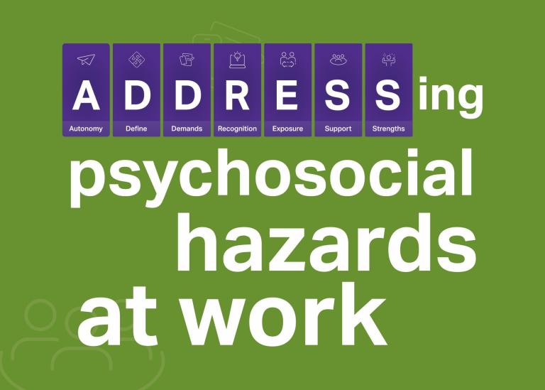 A graphic depicting the ADDRESS model. Wording says, ‘ADDRESSing psychosocial hazards at work’.