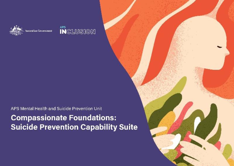 Illustration of woman holding coloured branches against red background. Accompanying text reads Australian Government; APS Inclusion; APS Mental Health and Suicide Prevention Unit Compassionate Foundations: Suicide Prevention Capability Suite.