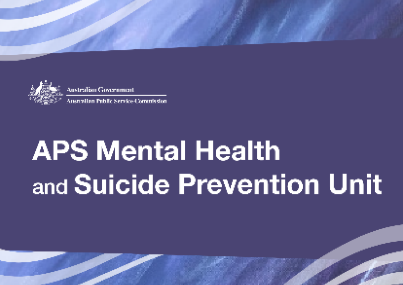 Australian Government logo with the wording Australian Government - Austalian Public Service Commision. APS Mental Health and Suicide Prevention Unit