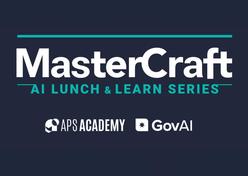 Wording "Mastercraft - AI Lunch & Learn Series". Logos of the APS Academy and GovAI
