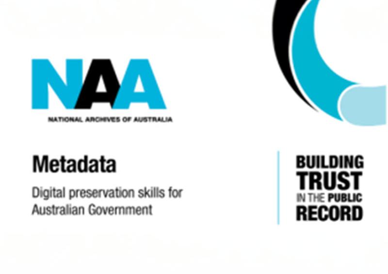 National Archives Australia logo with the text "Metadata - Digital preservation skills for Australian Government" "Building Trust in the public record"