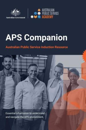 Front cover image with title ‘APS Companion – Australian Public Service Induction Resource’ with illustrative picture of 4 people and APS Academy and APS logos. Sentence says, ‘Essential information to understand and navigate the APS environment’.