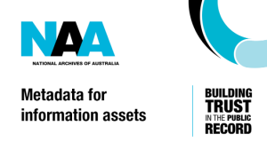 National Archives of Australia logo with the wording Metadata for information assets. Building trust in the public record