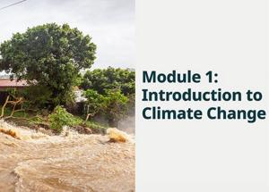 Photo of damaged property with flood waters flowing past. Text to the right of the photo "Module 1: Introduction to Climate Change"