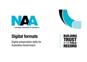 National Archives Australia logo with the wording "Digital formats - Digital preservation skills for Australian Government" - "Building Trust in the public record"