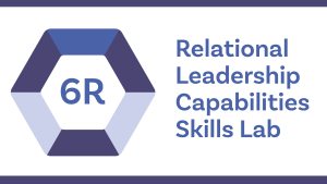6R Relational Leadership Capabilities Skills Lab thumbnail