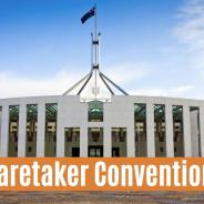 Image of Parliament House with wording ‘Caretaker Conventions’. 