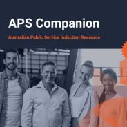 Front cover image with title ‘APS Companion – Australian Public Service Induction Resource’ with illustrative picture of 4 people and APS Academy and APS logos. Sentence says, ‘Essential information to understand and navigate the APS environment’.