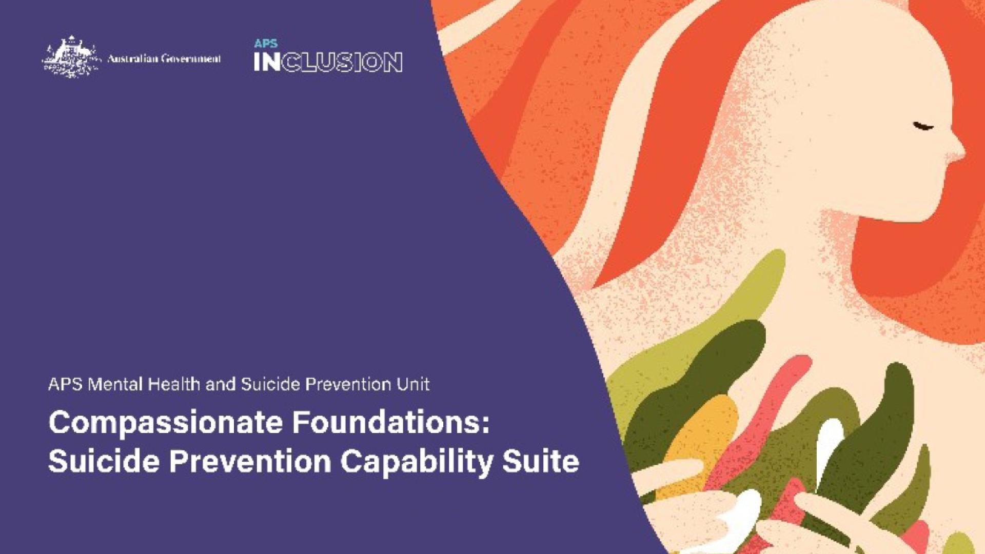 Illustration of woman holding coloured branches against red background. Accompanying text reads Australian Government; APS Inclusion; APS Mental Health and Suicide Prevention Unit Compassionate Foundations: Suicide Prevention Capability Suite.