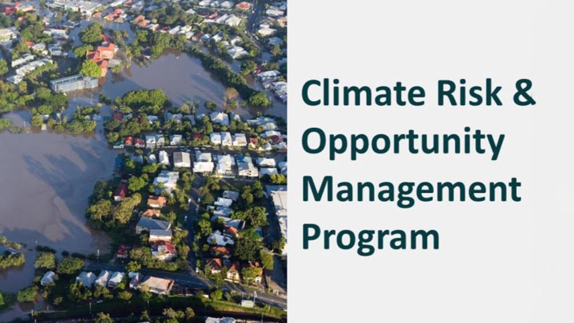 Aerial photo of flooded town. To the tight is the wording "Climate Risk & Opportunity Management Program"