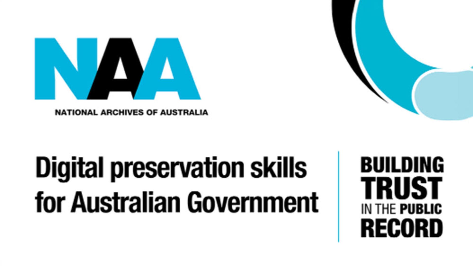 National Archives Australia logo with the wording - "Digital preservation skills for Australian Government" "Building trust in the public record"