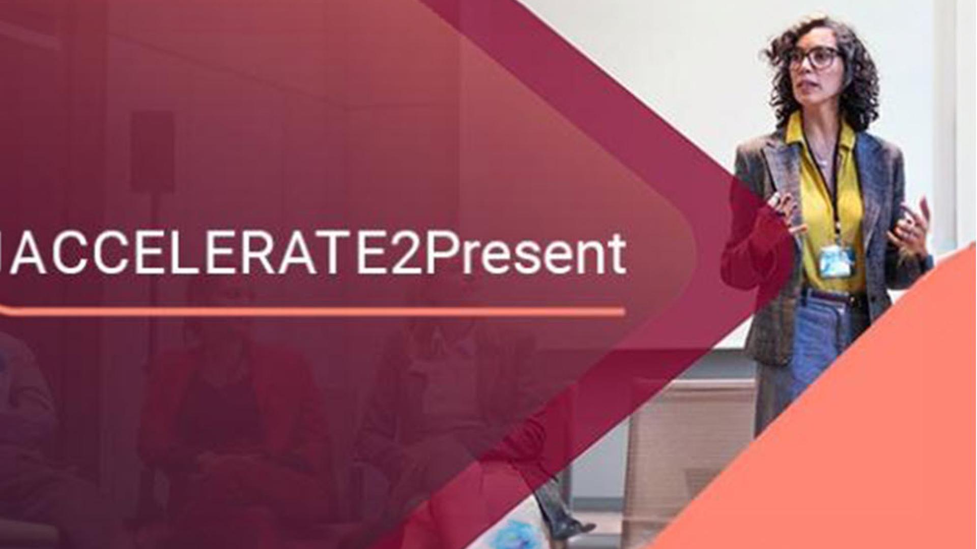 The wording ACCELERATE2Present with a woman standing presenting