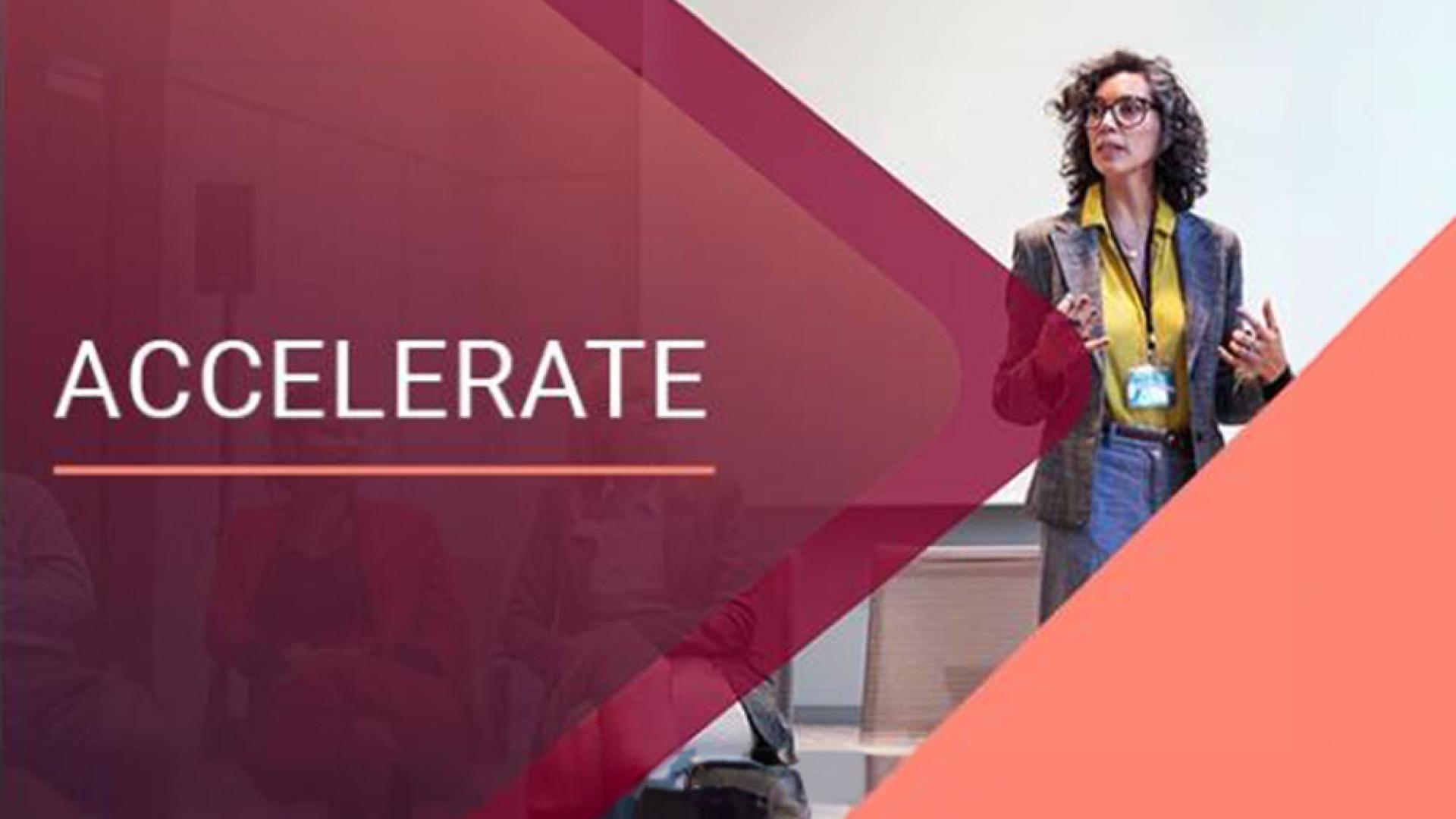 The word ACCELERATE with a woman standing presenting