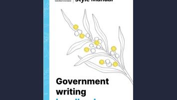 Front cover of the Australian Government writing Handbook. Has Australian Government logo with wording ‘Style Manual’ and ‘Government writing handbook’. Features a drawing of a wattle frond.