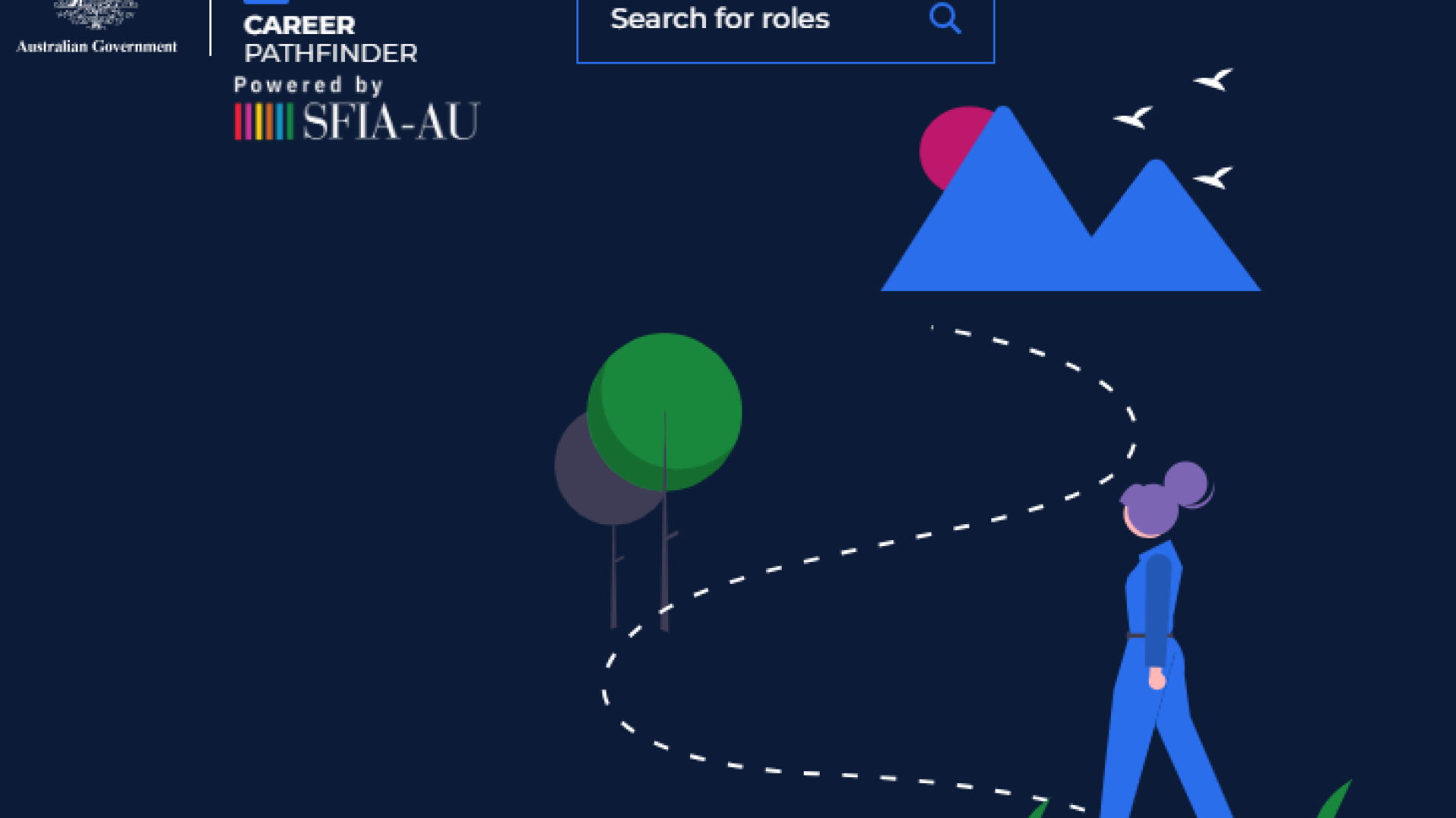Picture of home page of APS Career Pathfinder. Features APS Career Pathfinder logo with Australian Government logo and SFIA-AU logo. Graphical image of a woman following a dashed line on an illustrative pathway past two trees towards mountains in the distance. 